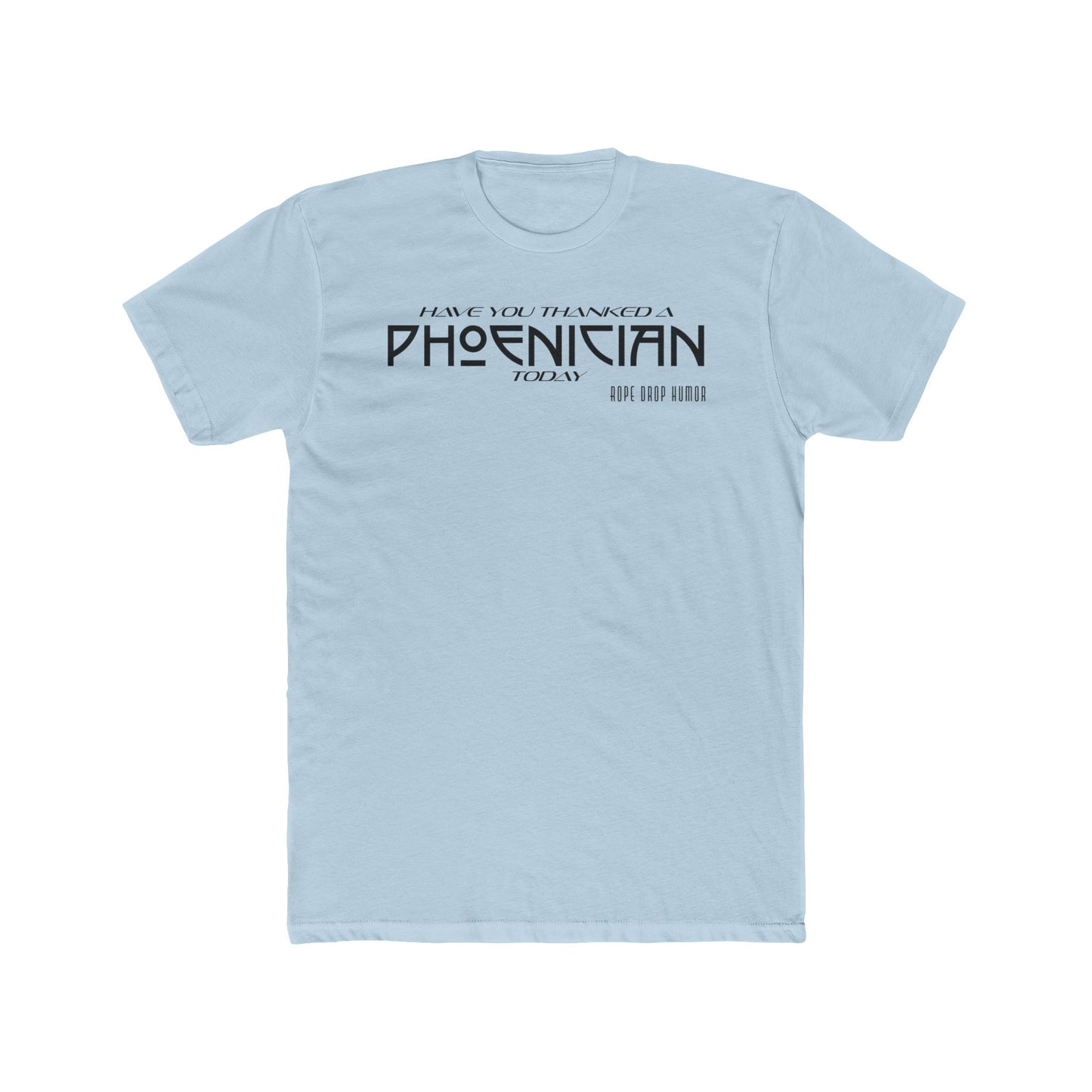 Have You Thanked a Phoenician? T-Shirt