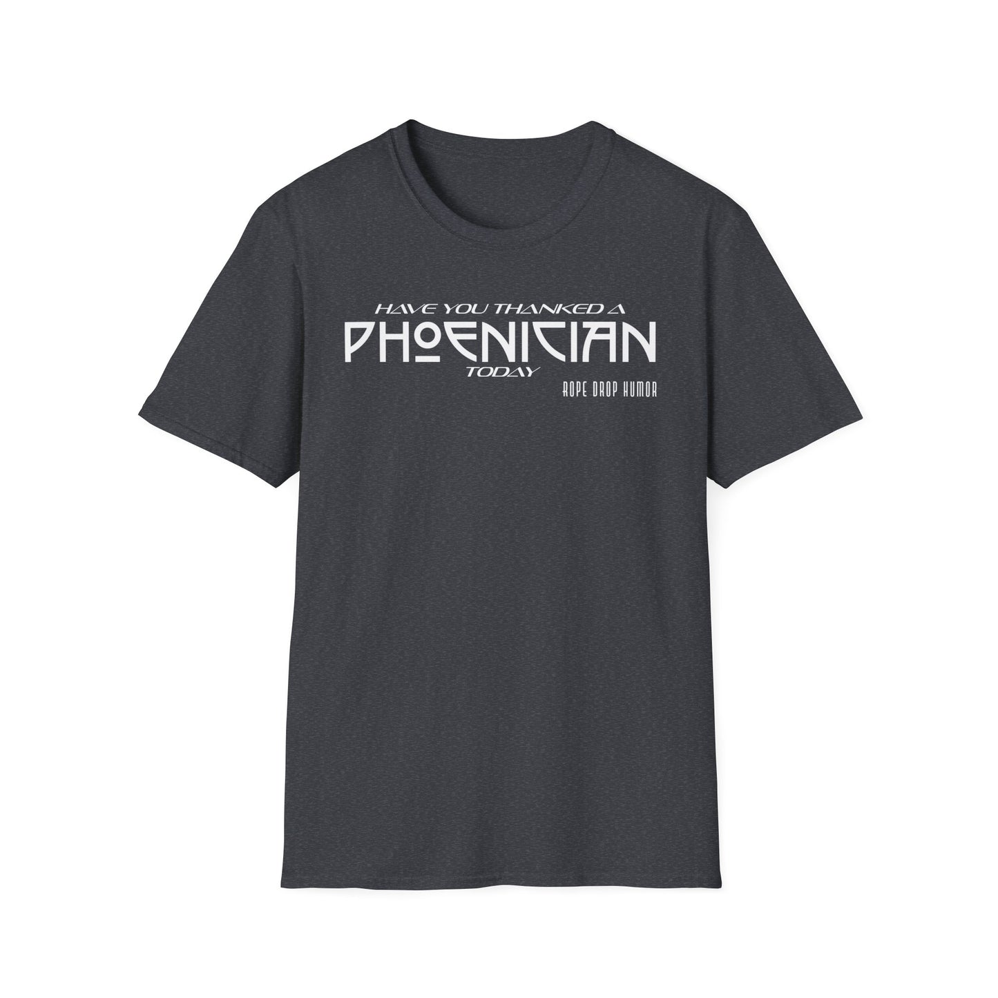 Have You Thanked a Phoenician? Larger Fit