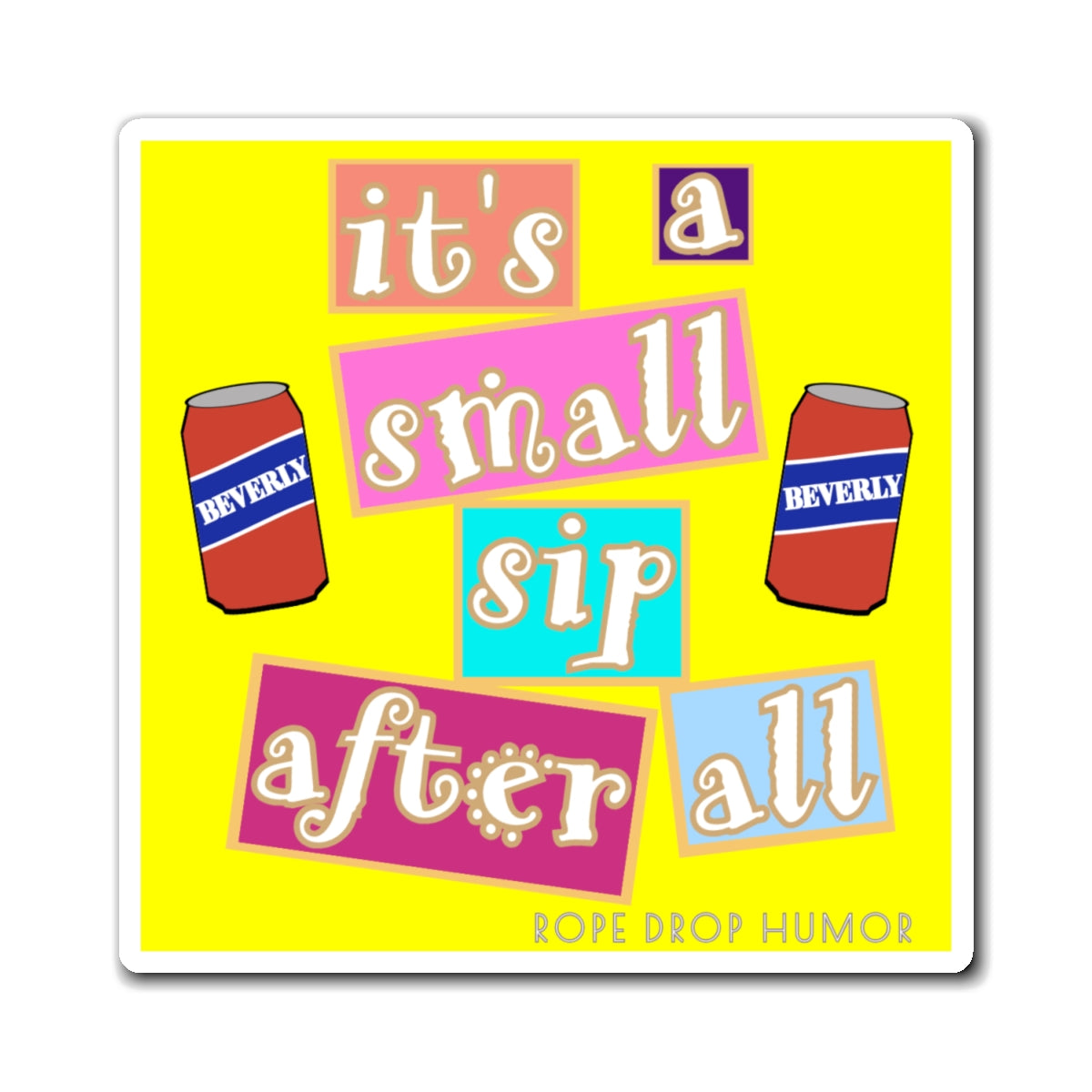 Small Sip After All Magnet