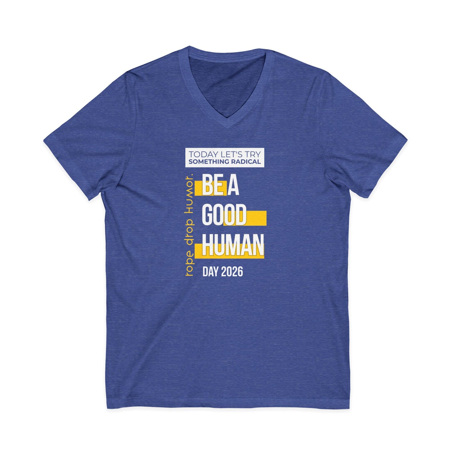Be A Good Human Day; October 14th, 2026 Unisex V