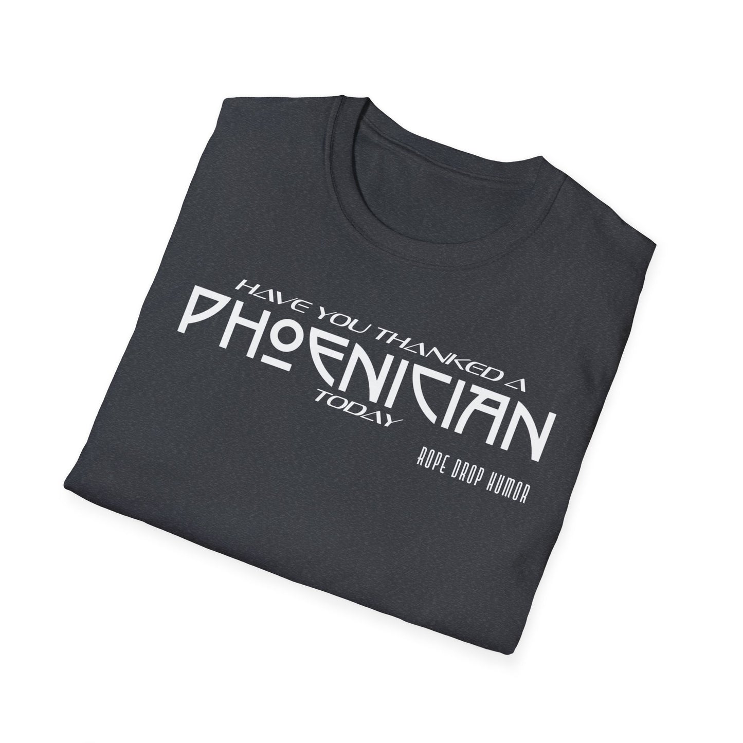 Have You Thanked a Phoenician? Larger Fit