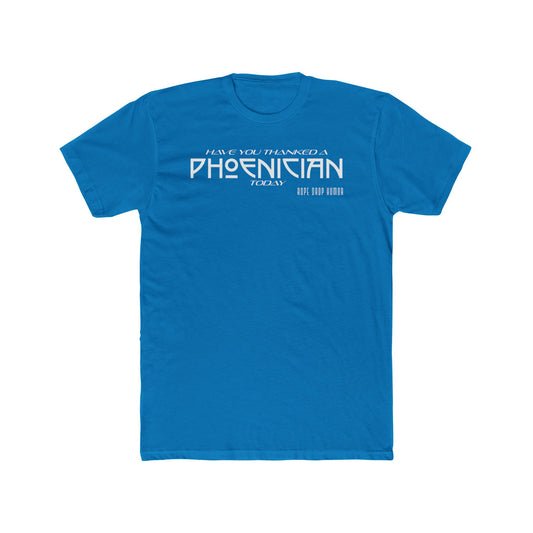 Have You Thanked a Phoenician? T-Shirt