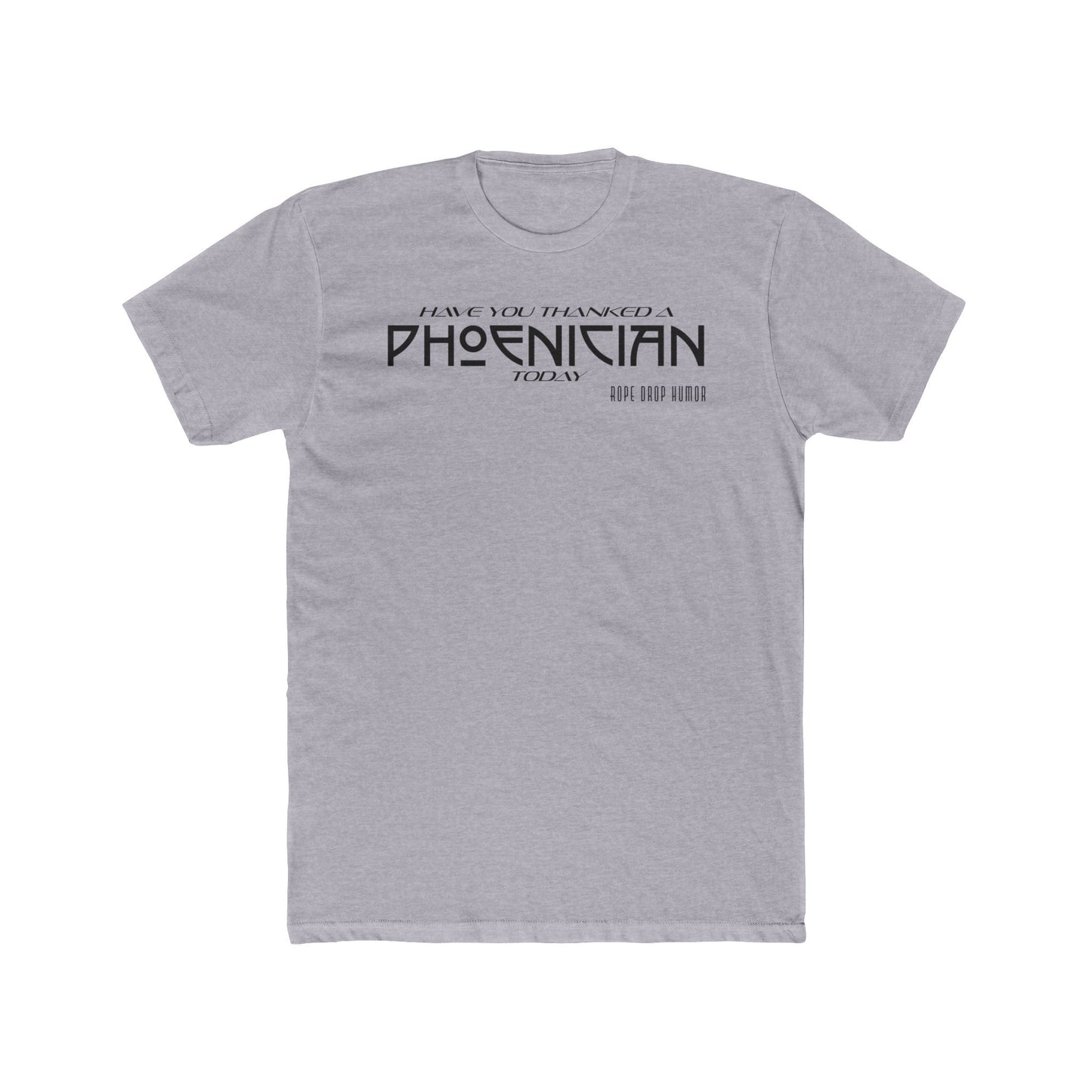 Have You Thanked a Phoenician? T-Shirt