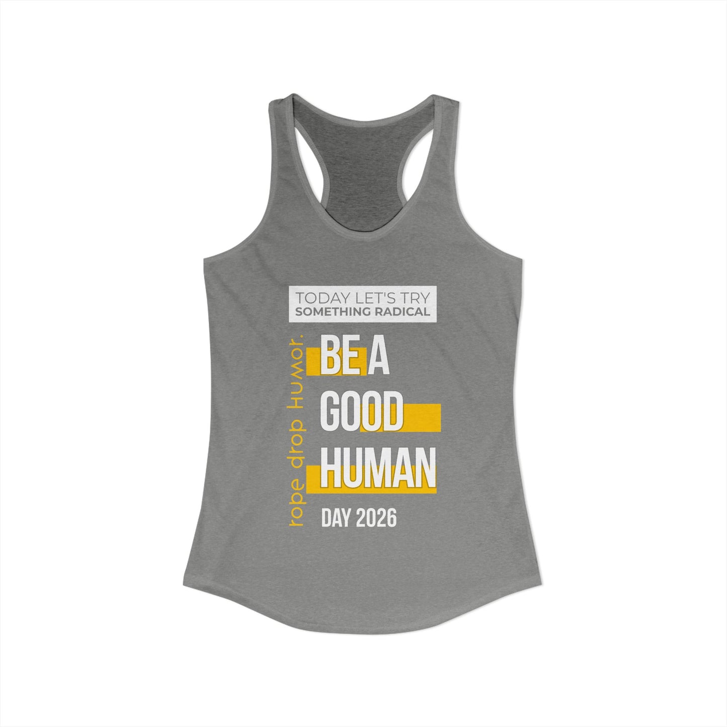Be A Good Human Day; October 14th, 2026 Tank Top (Runs Small, Please See Sizing Chart!)